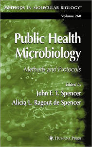 Title: Public Health Microbiology: Methods and Protocols, Author: John F. T. Spencer