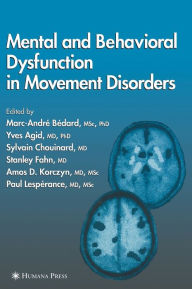 Title: Mental and Behavioral Dysfunction in Movement Disorders / Edition 1, Author: Marc-André Bédard
