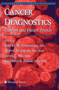 Title: Cancer Diagnostics: Current and Future Trends / Edition 1, Author: Robert M. Nakamura