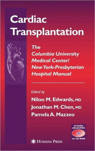 Title: Cardiac Transplantation: The Columbia University Medical Center/New York-Presbyterian Hospital Manual / Edition 1, Author: Niloo M. Edwards