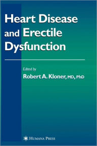 Title: Heart Disease and Erectile Dysfunction / Edition 1, Author: Robert A. Kloner