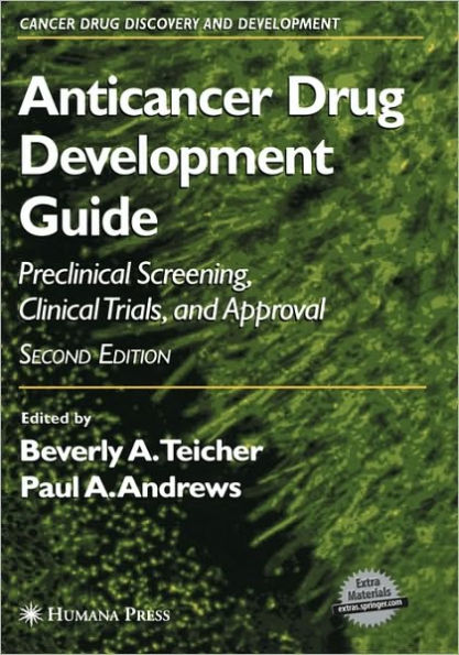 Anticancer Drug Development Guide: Preclinical Screening, Clinical Trials, and Approval / Edition 1