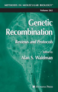 Title: Genetic Recombination: Reviews and Protocols / Edition 1, Author: Alan S. Waldman