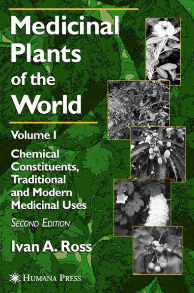 Medicinal Plants of the World: Volume 1: Chemical Constituents, Traditional and Modern Medicinal Uses / Edition 2