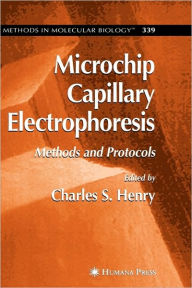 Title: Microchip Capillary Electrophoresis: Methods and Protocols / Edition 1, Author: Charles Henry