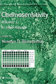 Title: Chemosensitivity: Volume I: In Vitro Assays / Edition 1, Author: Rosalyn D. Blumenthal