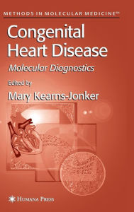 Title: Congenital Heart Disease: Molecular Diagnostics / Edition 1, Author: Mary Kearns-Jonker