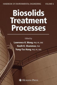 Title: Biosolids Treatment Processes: Volume 6 / Edition 1, Author: Lawrence K. Wang