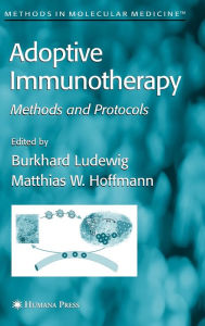 Title: Adoptive Immunotherapy: Methods and Protocols / Edition 1, Author: Burkhard Ludewig