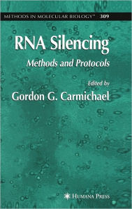 Title: RNA Silencing: Methods and Protocols / Edition 1, Author: Gordon Carmichael