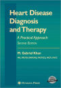 Heart Disease Diagnosis and Therapy: A Practical Approach / Edition 2