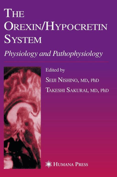 The Orexin/Hypocretin System: Physiology and Pathophysiology / Edition 1