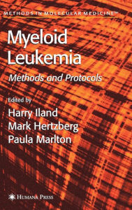 Title: Myeloid Leukemia: Methods and Protocols / Edition 1, Author: Harry Iland