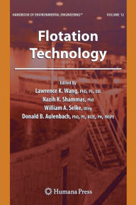 Title: Flotation Technology: Volume 12 / Edition 1, Author: Lawrence K. Wang