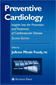 Title: Preventive Cardiology: Insights Into the Prevention and Treatment of Cardiovascular Disease / Edition 2, Author: Jo Anne Micale Foody