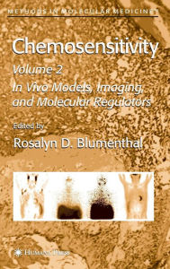 Title: Chemosensitivity: Volume II: In Vivo Models, Imaging, and Molecular Regulators / Edition 1, Author: Rosalyn D. Blumenthal