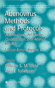 Title: Adenovirus Methods and Protocols: Volume 1: Adenoviruses, Ad Vectors, Quantitation, and Animal Models / Edition 2, Author: William S. M. Wold