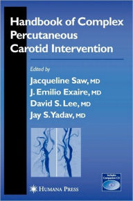 Title: Handbook of Complex Percutaneous Carotid Intervention / Edition 1, Author: Jacqueline Saw