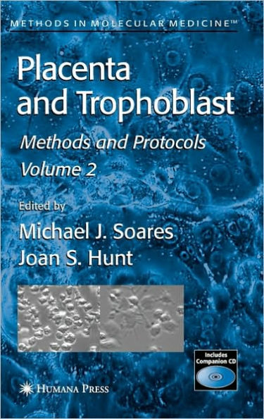 Placenta and Trophoblast: Methods and Protocols, Volume II / Edition 1