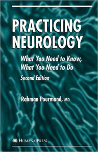 Title: Practicing Neurology: What You Need to Know, What You Need to Do / Edition 2, Author: Rahman Pourmand