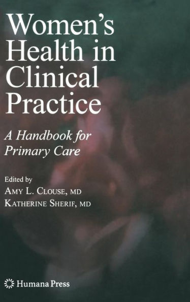 Women's Health in Clinical Practice: A Handbook for Primary Care / Edition 1