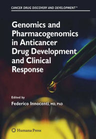 Title: Genomics and Pharmacogenomics in Anticancer Drug Development and Clinical Response / Edition 1, Author: Federico Innocenti