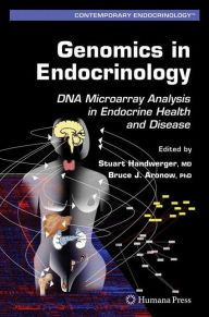 Title: Genomics in Endocrinology: DNA Microarray Analysis in Endocrine Health and Disease / Edition 1, Author: Stuart Handwerger