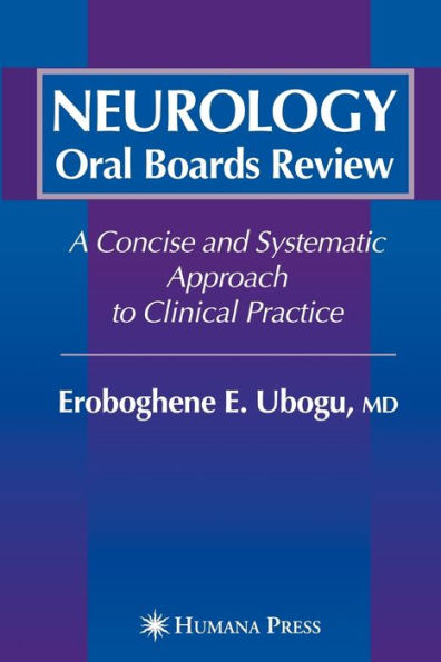Neurology Oral Boards Review: A Concise and Systematic Approach to Clinical Practice / Edition 1