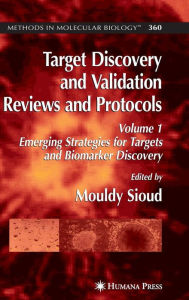 Title: Target Discovery and Validation Reviews and Protocols: Emerging Strategies for Targets and Biomarker Discovery, Volume 1 / Edition 1, Author: Mouldy Sioud