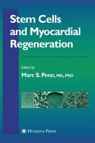 Title: Stem Cells and Myocardial Regeneration / Edition 1, Author: Marc S. Penn