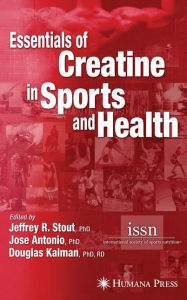 Title: Essentials of Creatine in Sports and Health / Edition 1, Author: Jeffrey R. Stout