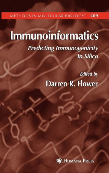 Immunoinformatics: Predicting Immunogenicity In Silico / Edition 1