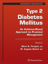 Title: Type 2 Diabetes Mellitus:: An Evidence-Based Approach to Practical Management / Edition 1, Author: Mark N. Feinglos