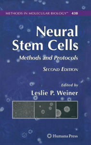 Title: Neural Stem Cells: Methods and Protocols / Edition 2, Author: Leslie P. Weiner