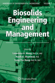 Title: Biosolids Engineering and Management / Edition 1, Author: Lawrence K. Wang
