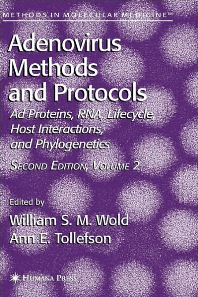 Adenovirus Methods and Protocols: Volume 2: Ad Proteins and RNA, Lifecycle and Host Interactions, and Phyologenetics