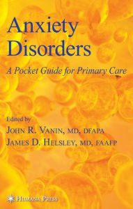 Title: Anxiety Disorders: A Pocket Guide For Primary Care / Edition 1, Author: John Vanin