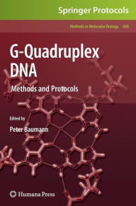 Title: G-Quadruplex DNA: Methods and Protocols / Edition 1, Author: Peter Baumann