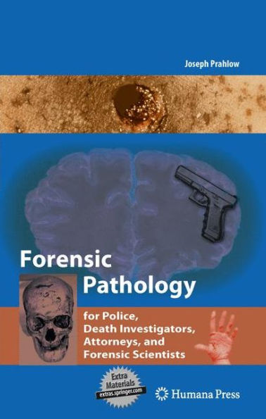 Forensic Pathology for Police, Death Investigators, Attorneys, and Forensic Scientists / Edition 1