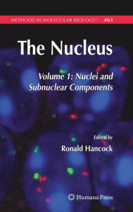 Title: The Nucleus: Volume 1: Nuclei and Subnuclear Components / Edition 1, Author: Ronald Hancock