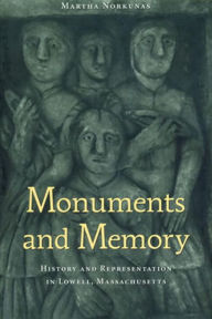 Title: Monuments and Memory: History and Representation in Lowell, Massachusetts, Author: Martha Norkunas