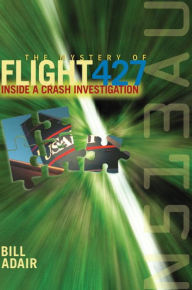 Title: Mystery of Flight 427: Inside a Crash Investigation, Author: Bill Adair