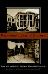 Title: Representations of Slavery: Race and Ideology in Southern Plantation Museums, Author: Jennifer L. Eichstedt