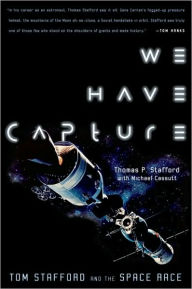 Title: We Have Capture: Tom Stafford and the Space Race, Author: Thomas P. Stafford