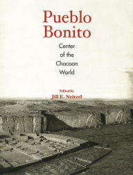 Title: Pueblo Bonito: Center of the Chacoan World, Author: Jill E. Neitzel