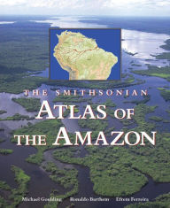 Title: Smithsonian Atlas of the Amazon, Author: Michael Goulding