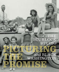 Title: Scurlock Studio and Black Washington: Picturing the Promise, Author: Nat'l Museum African American Hist/Cult