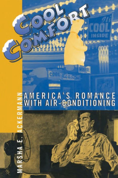 Cool Comfort: America's Romance with Air-Conditioning