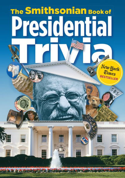 The Smithsonian Book of Presidential Trivia