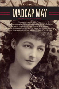 Title: Madcap May: Mistress of Myth, Men, and Hope, Author: Richard Kurin
